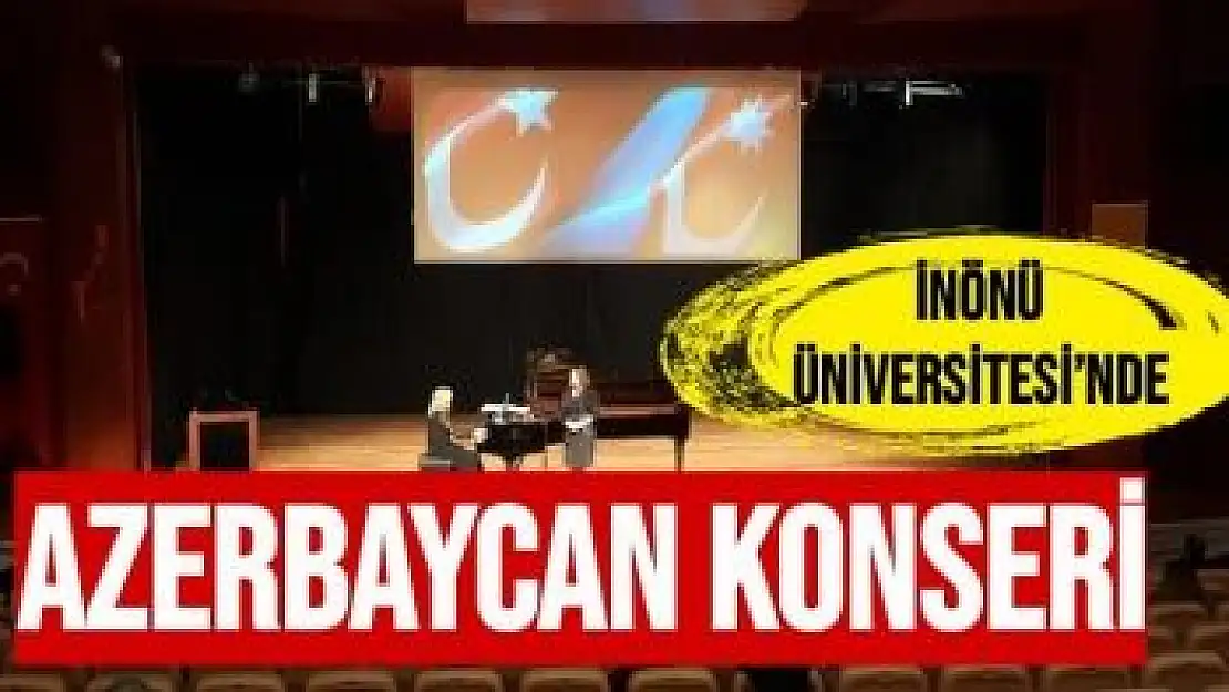 İnönü Üniversitesi´nde Azerbaycan konseri