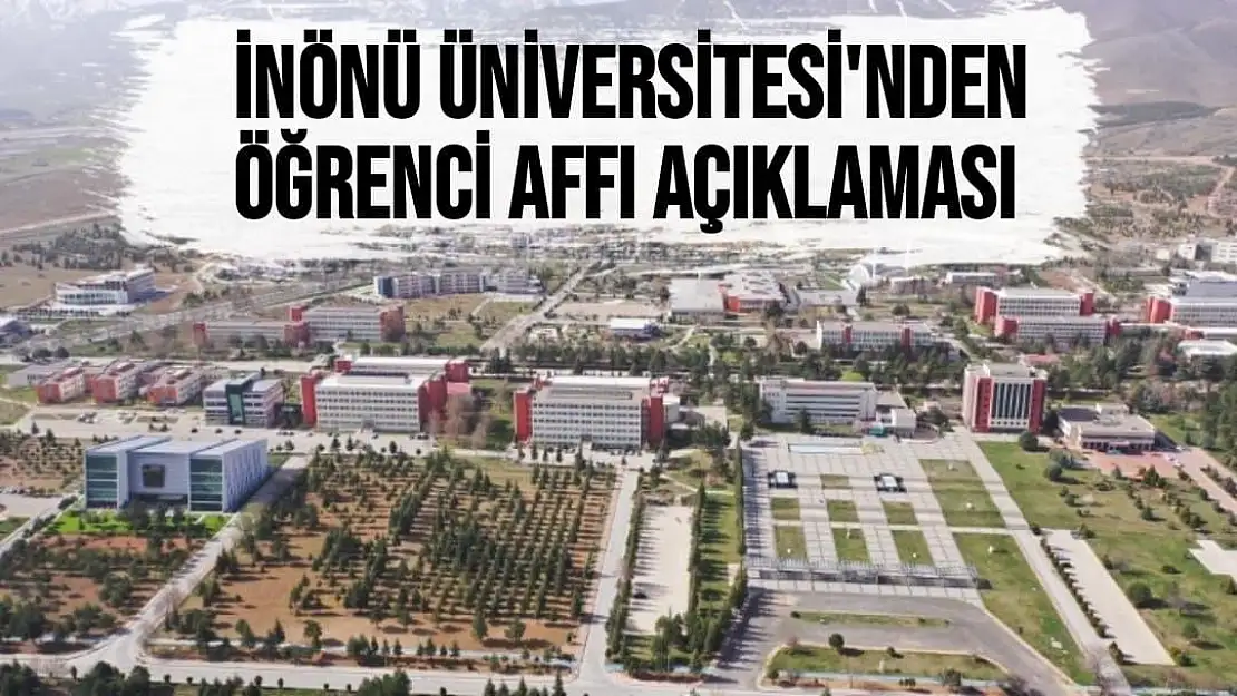 İnönü Üniversitesi´nden öğrenci affı açıklaması