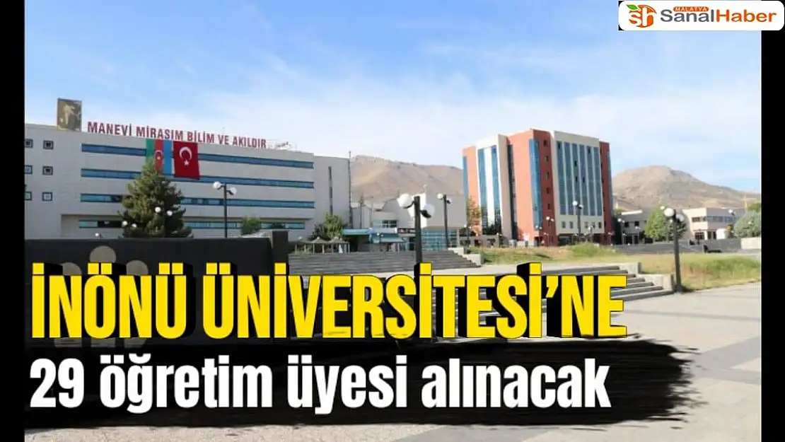 İnönü Üniversitesi´ne 29 öğretim üyesi alınacak