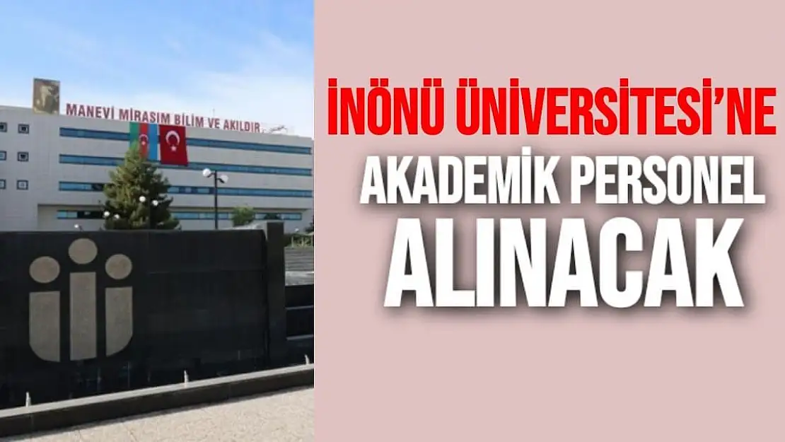 İnönü Üniversitesi´ne akademik personel alınacak