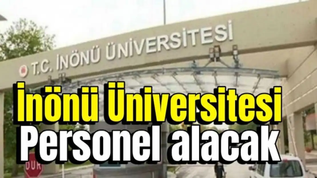 İnönü Üniversitesi´ne öğretim üyeleri alınacak