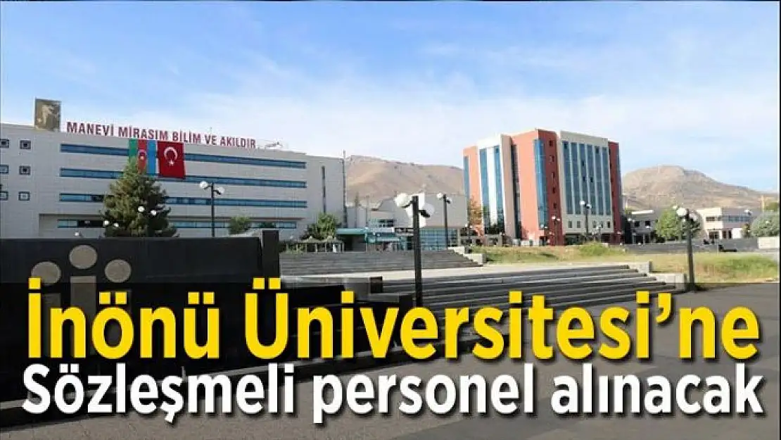 İnönü Üniversitesi´ne sözleşmeli personel alınacak