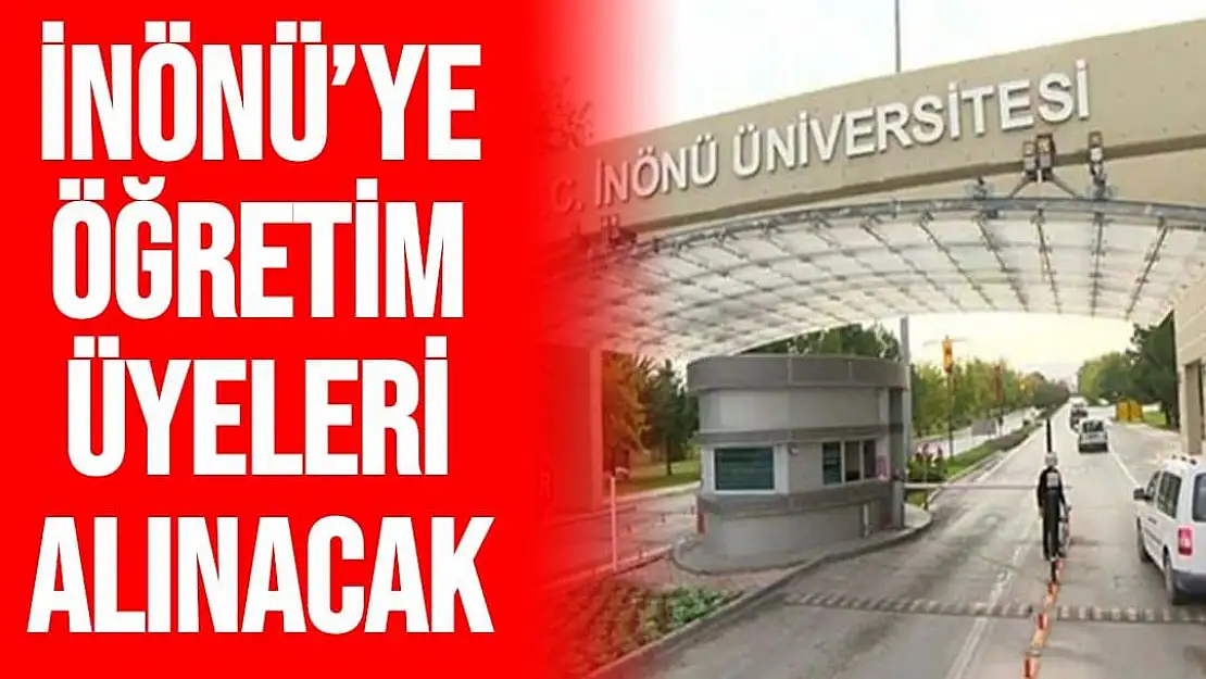 İnönü´ye öğretim üyeleri alınacak