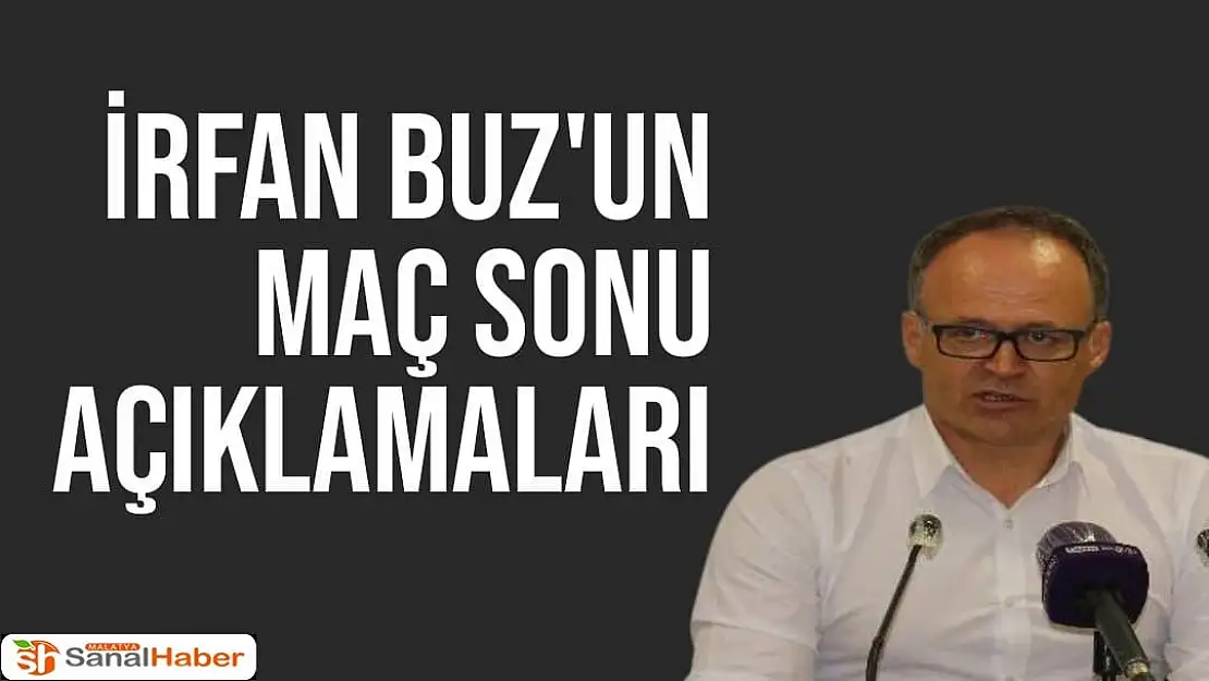 İrfan Buz'un Maç Sonu Açıklamaları