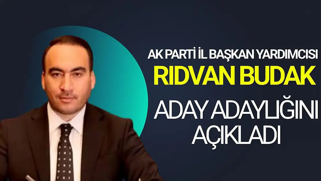 İş adamı Rıdvan Budak Aday Adaylığını açıkladı 