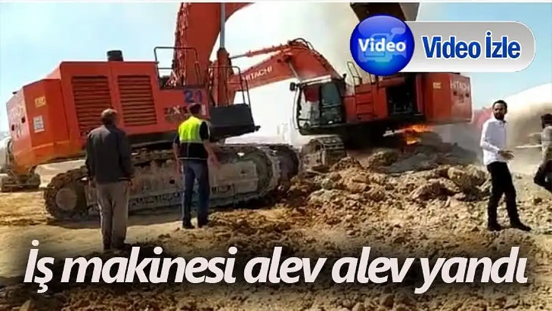 İş makinesi alev alev yandı