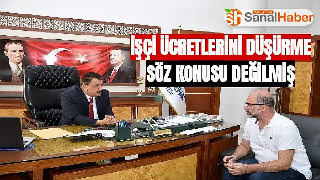 İşçi Ücretlerini Düşürme Söz konusu değilmiş