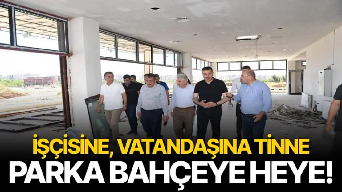 İşçisine, Vatandaşına Tinne, Parka Bahçeye Heye 