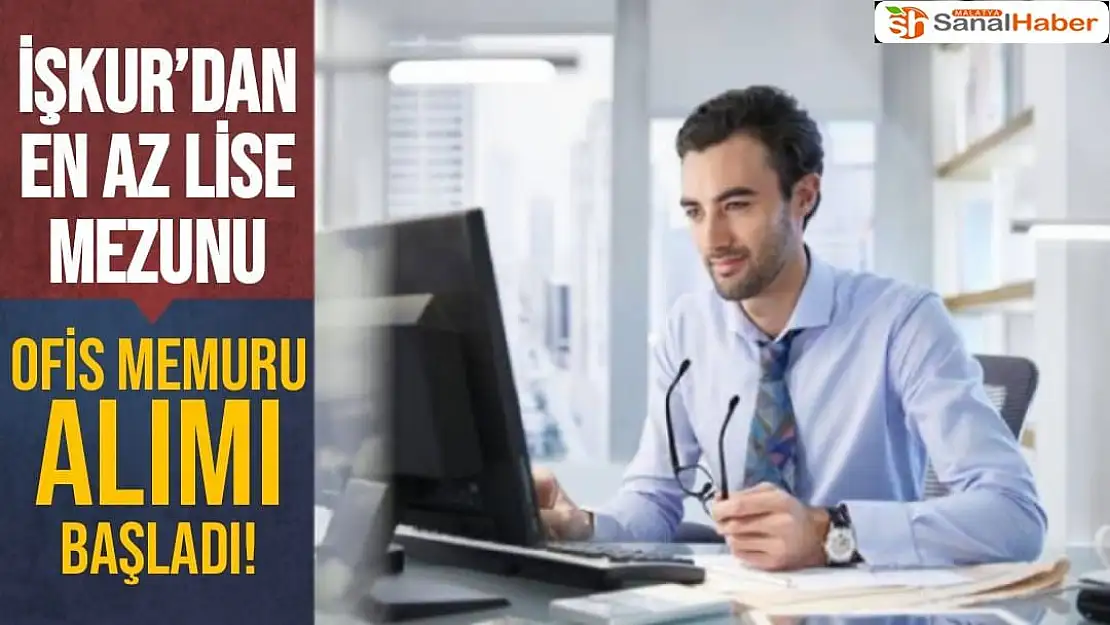 İŞKUR´dan en az lise mezunu ofis memuru alımı başladı!