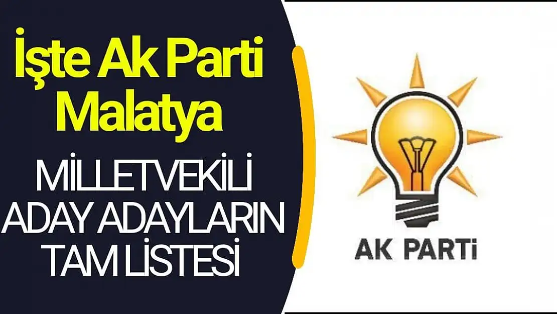 İşte Ak Parti Malatya Milletvekili aday adayların tam listesi