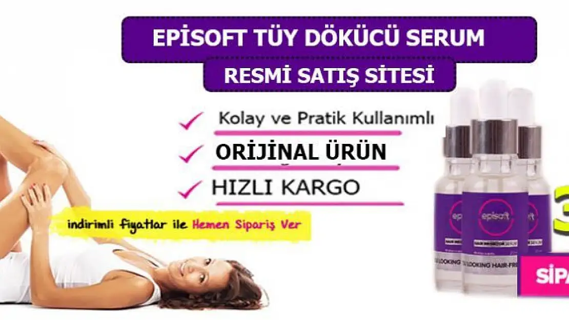 İstenmeyen Tüyler İçin Episoft Serum ve Kullanıcı Yorumları