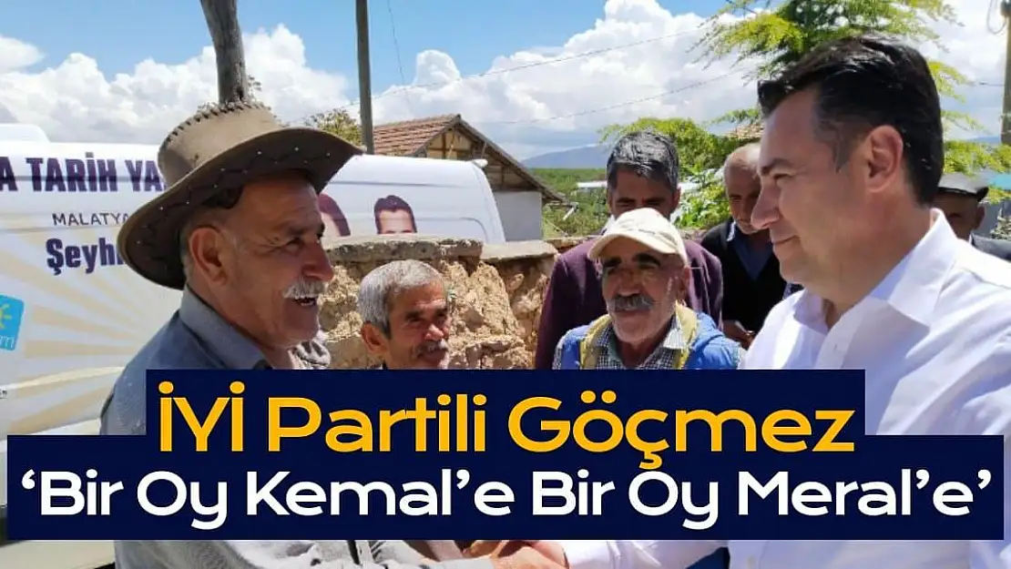 İYİ Partili Göçmez `Bir Oy Kemal´e Bir Oy Meral´e´