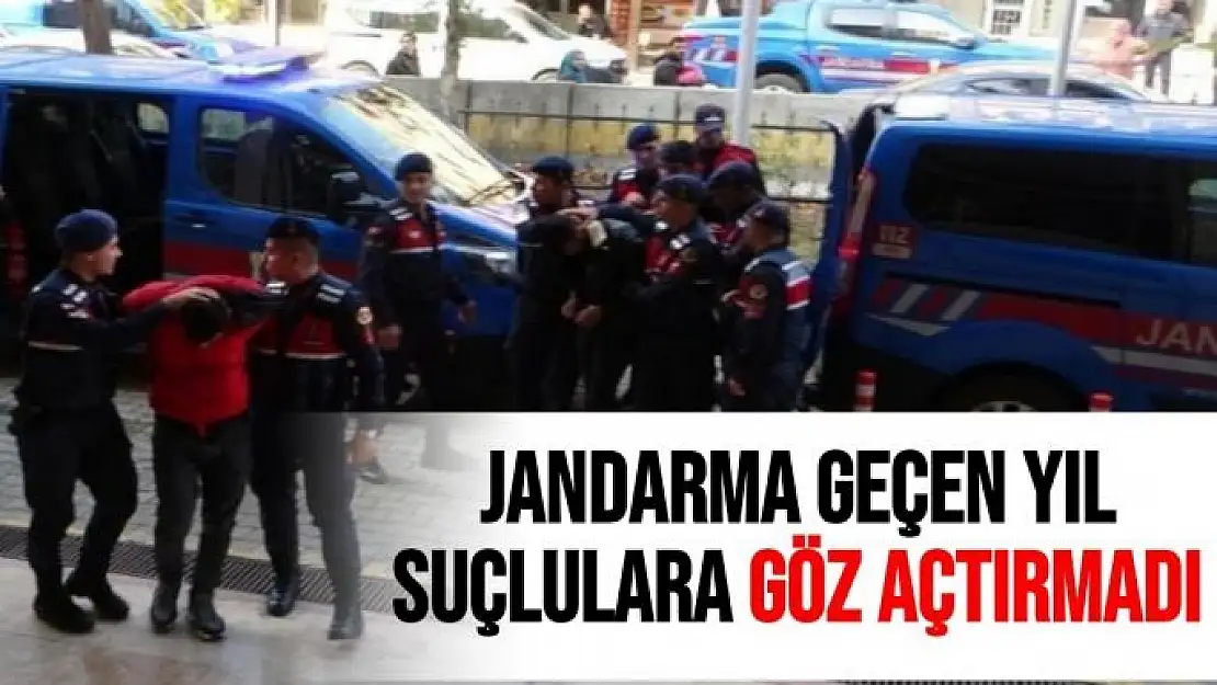 Jandarma geçen yıl suçlulara göz açtırmadı