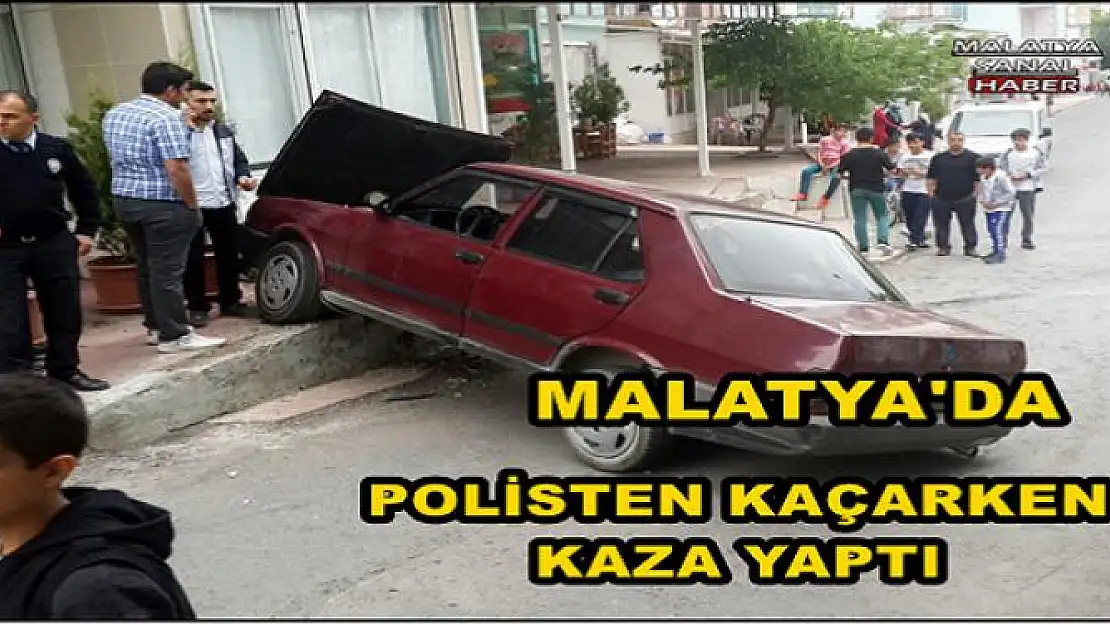 MALATYA'DA POLİSTEN KAÇARKEN KAZA YAPTI