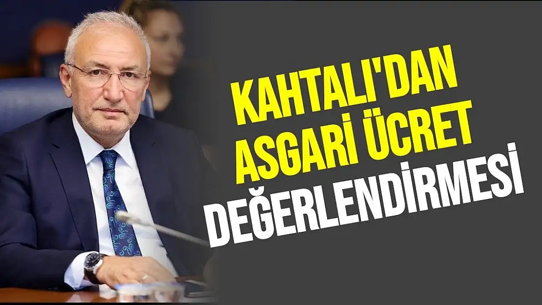 Kahtalı´dan asgari ücret değerlendirmesi