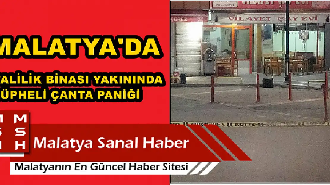 MALATYA'DA VALİLİK BİNASI YAKININDA ŞÜPHELİ ÇANTA PANİĞİ