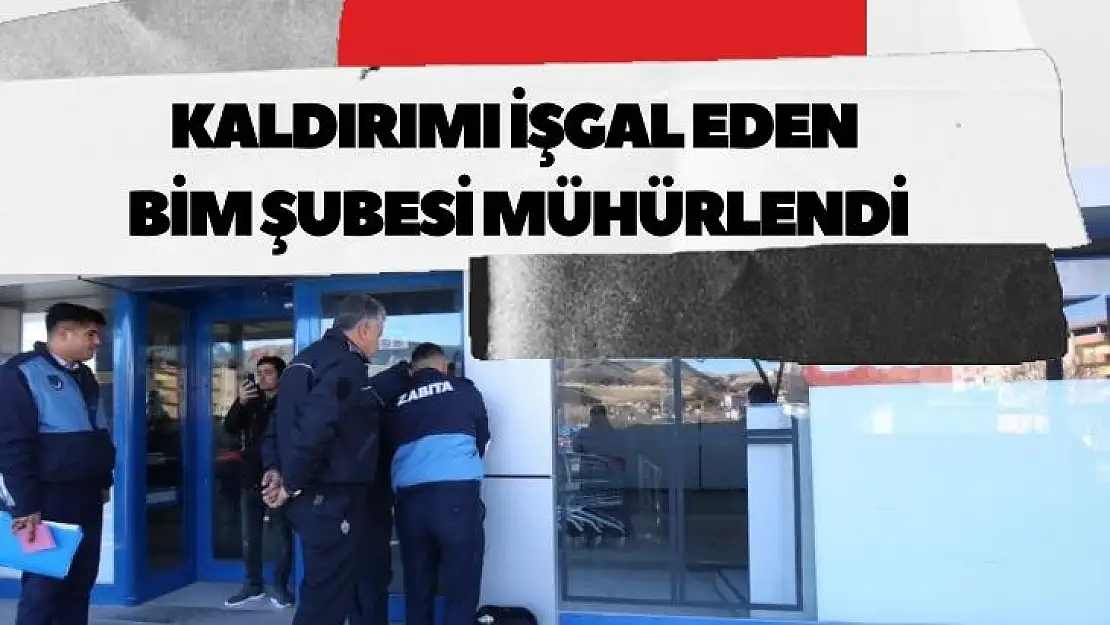 Kaldırımı işgal eden BİM şubesi mühürlendi