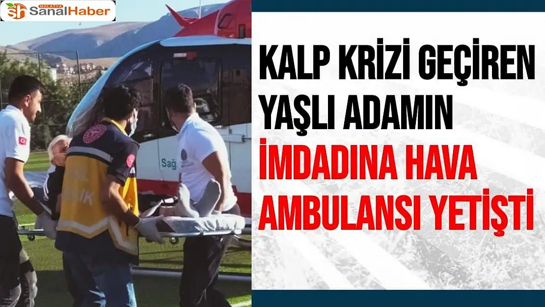 Kalp krizi geçiren yaşlı adamın imdadına hava ambulansı yetişti