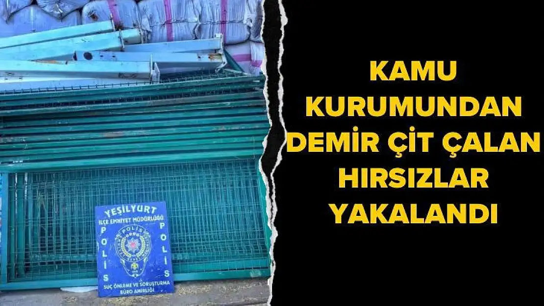 Kamu kurumundan demir çit çalan hırsızlar yakalandı