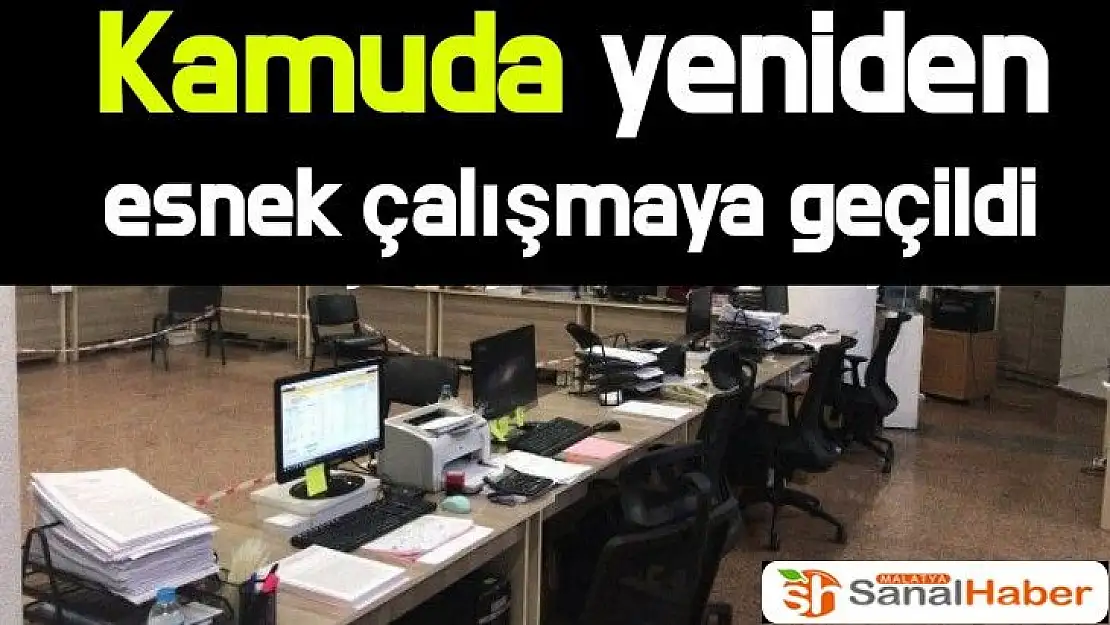 Kamuda yeniden esnek çalışmaya geçildi