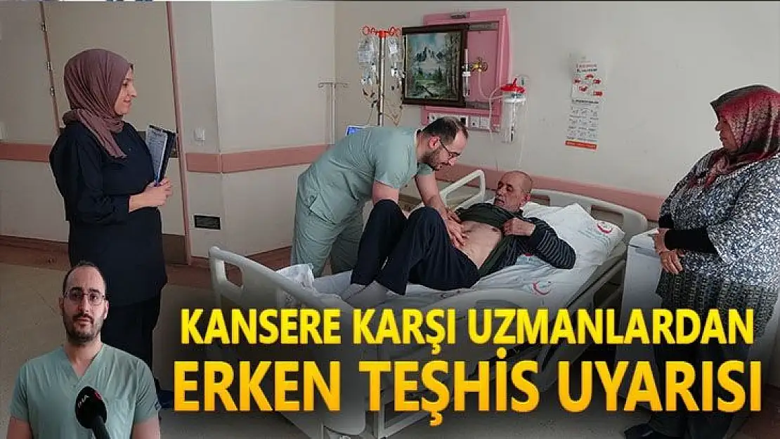 Kansere karşı uzmanlardan erken teşhis uyarısı