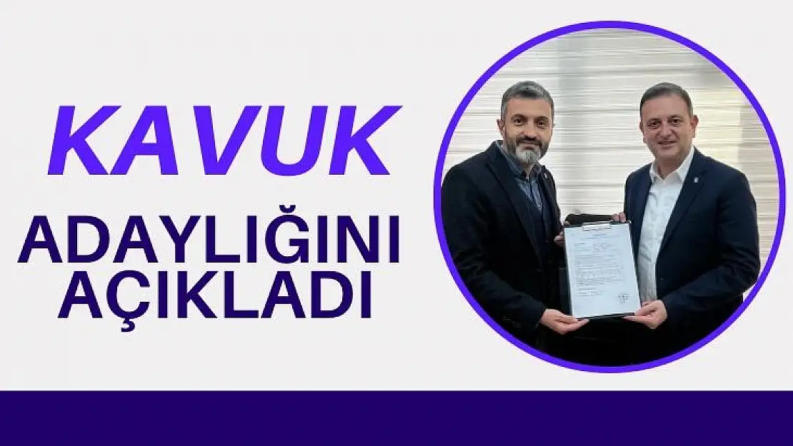 Kavuk adaylığını açıkladı