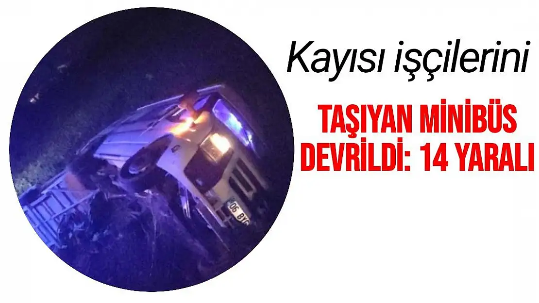 Kayısı işçilerini taşıyan minibüs devrildi