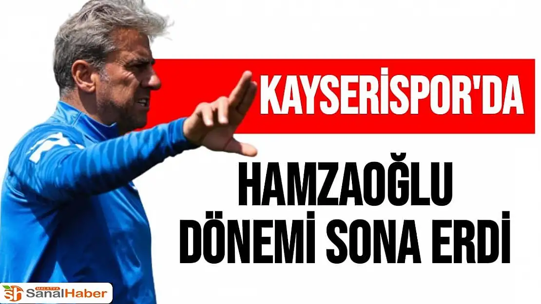 Kayserispor'da Hamzaoğlu dönemi sona erdi