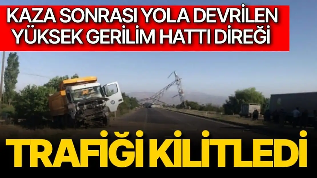 Kaza sonrası yola devrilen yüksek gerilim hattı direği trafiği kilitledi