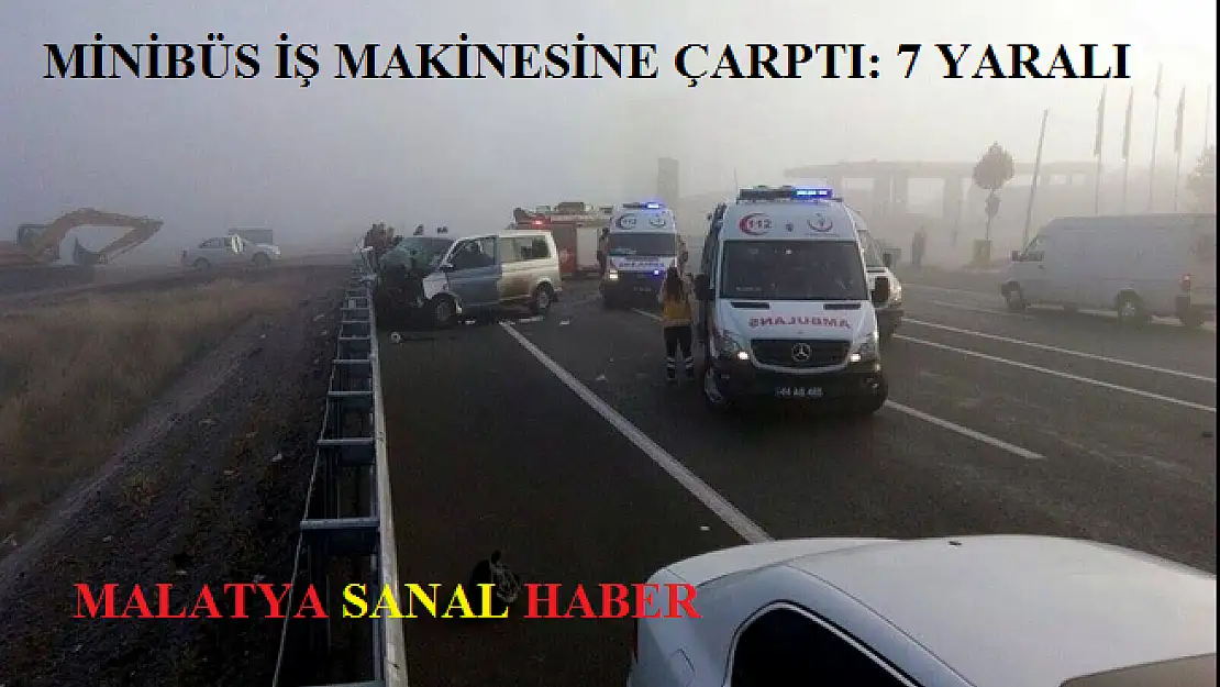 MİNİBÜS İŞ MAKİNESİNE ÇARPTI: 7 YARALI
