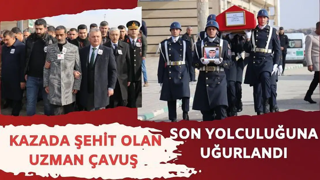 Kazada şehit olan uzman çavuş son yolculuğuna uğurlandı