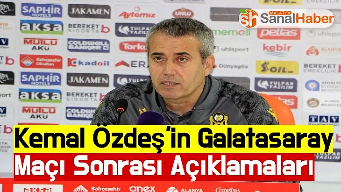 Kemal Özdeş'in Galatasaray Maçı Sonrası Açıklamaları