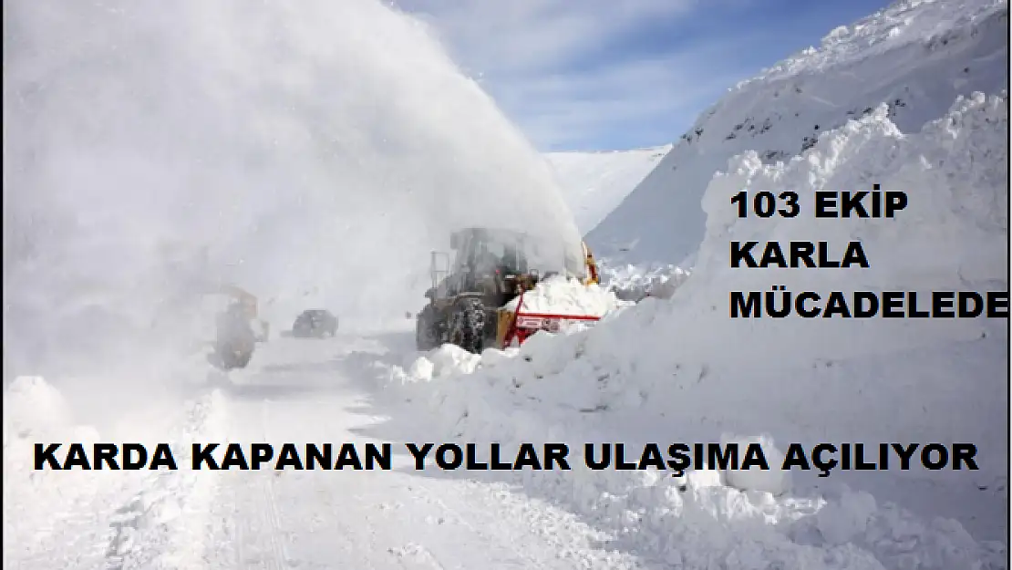 KARDA KAPANAN YOLLAR ULAŞIMA AÇILIYOR