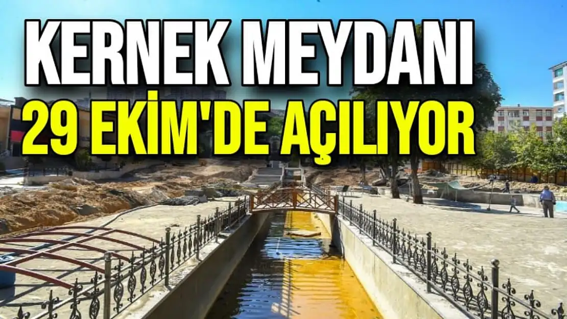 Kernek Meydanı 29 Ekim'de açılıyor