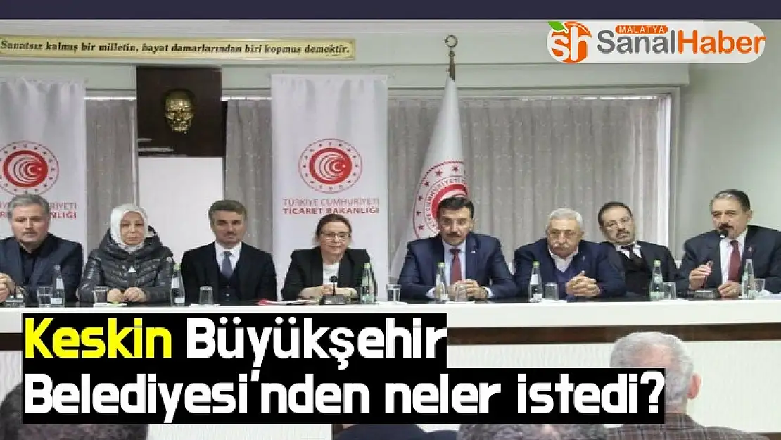 Keskin Büyükşehir Belediyesinden neler istedi?