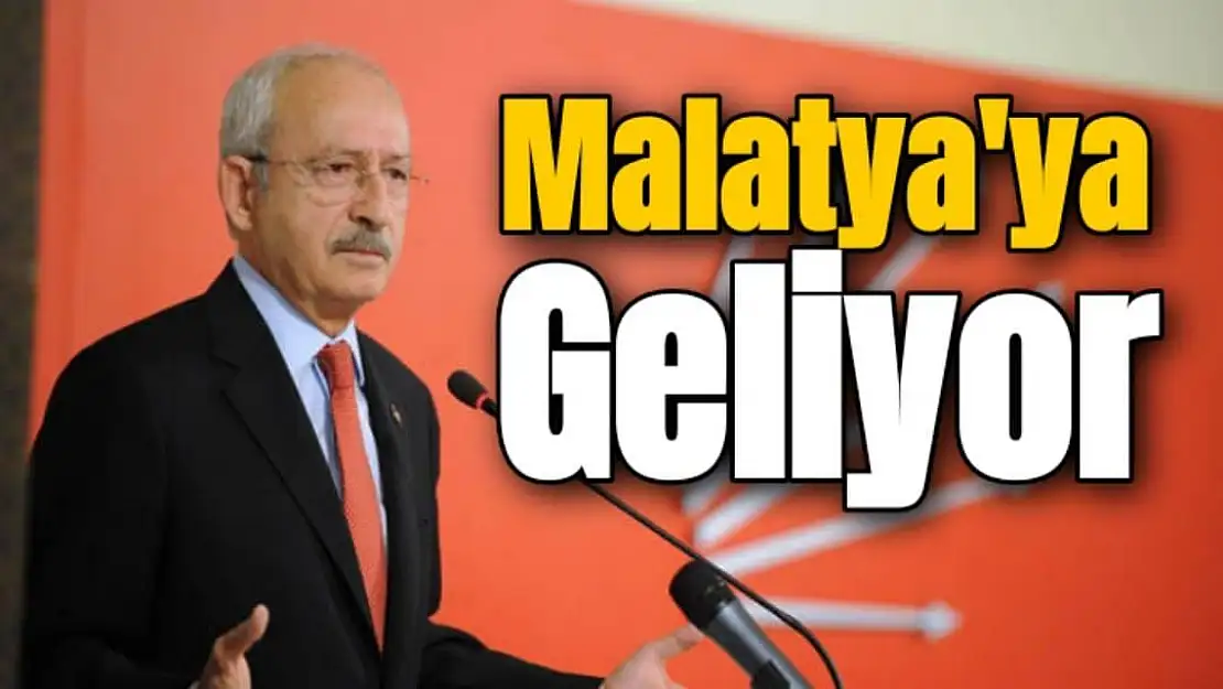 Kılıçdaroğlu Malatya'ya Geliyor