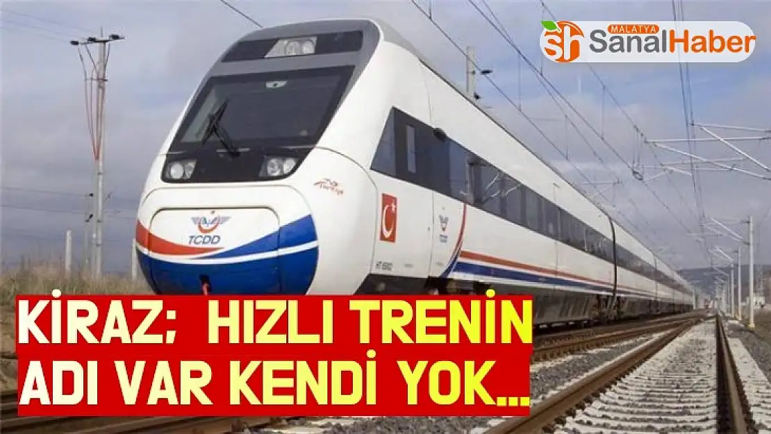 Kiraz, Hızlı Trenin adı var kendi yok