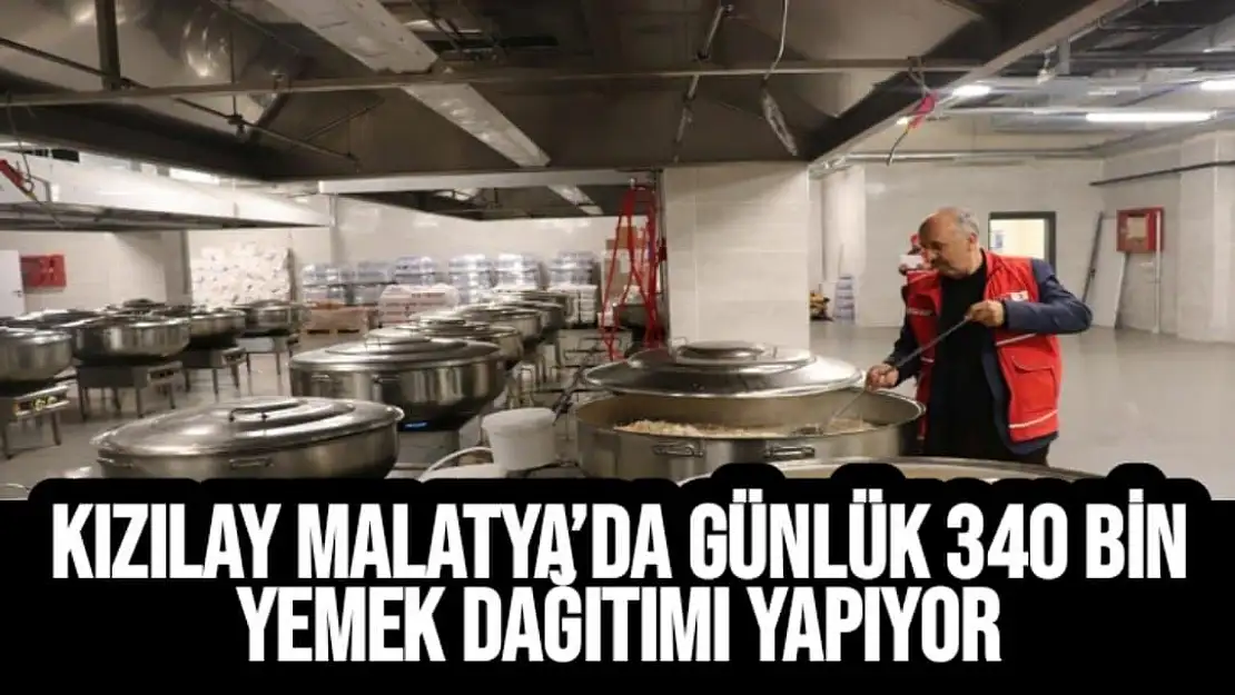 Kızılay Malatya´da günlük 340 bin yemek dağıtımı yapıyor