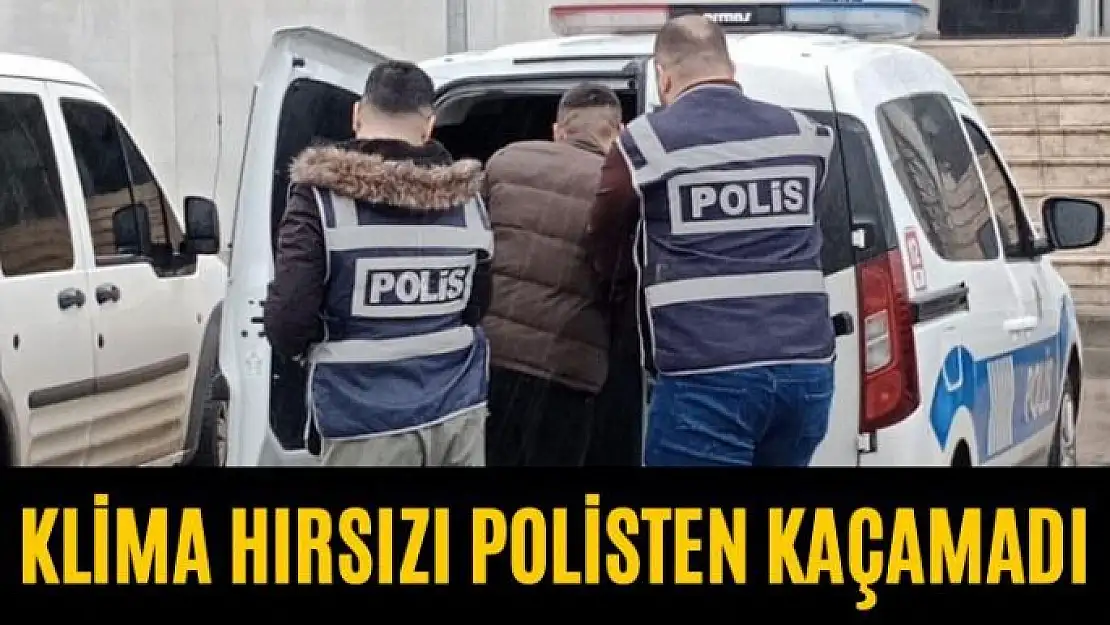 Klima hırsızı polisten kaçamadı