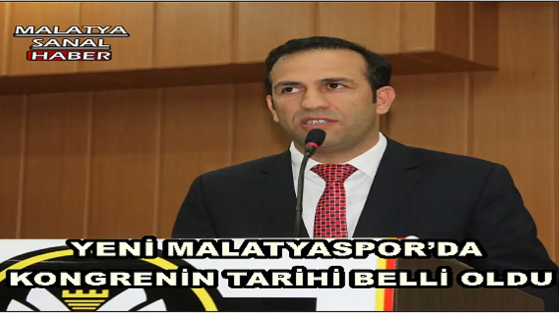 YENİ MALATYASPOR´DA  KONGRENİN TARİHİ BELLİ OLDU 