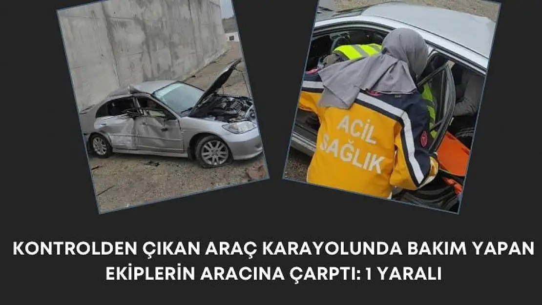 Kontrolden çıkan araç karayolunda bakım yapan ekiplerin aracına çarptı: 1 yaralı