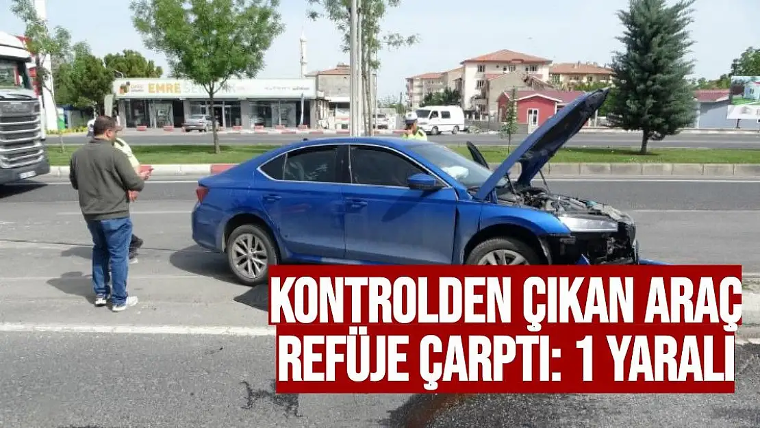 Kontrolden çıkan araç refüje çarptı