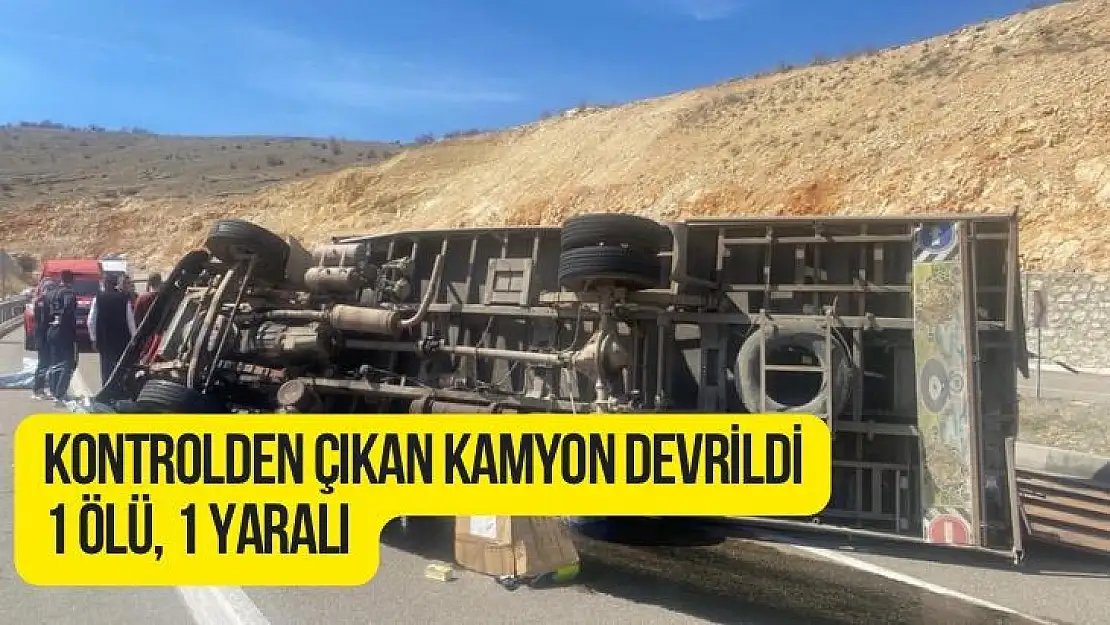 Kontrolden çıkan kamyon devrildi: 1 ölü, 1 yaralı