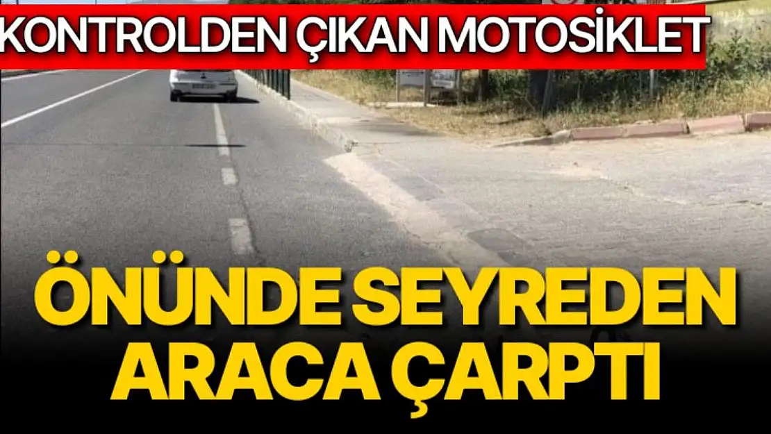 Kontrolden çıkan motosiklet önünde seyreden araca çarptı