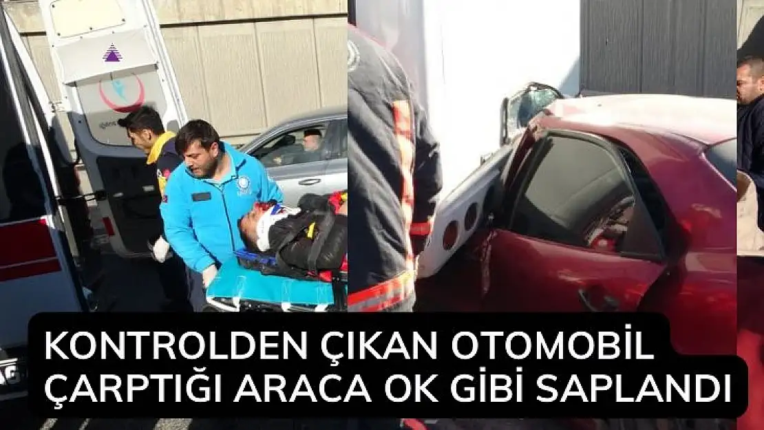 Kontrolden çıkan otomobil çarptığı araca ok gibi saplandı