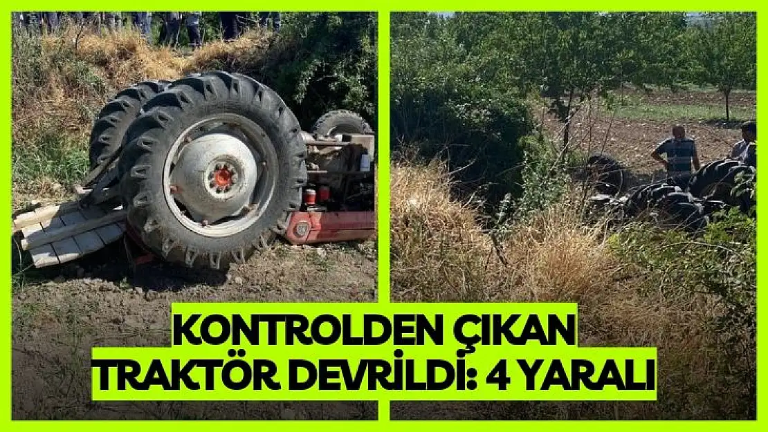 Kontrolden çıkan traktör devrildi: 4 yaralı