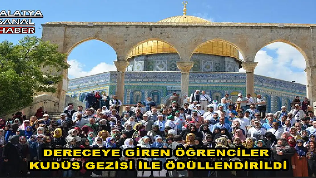 MALATYA'DA DERECEYE GİREN ÖĞRENCİLER KUDÜS GEZİSİ İLE ÖDÜLLENDİRİLDİ