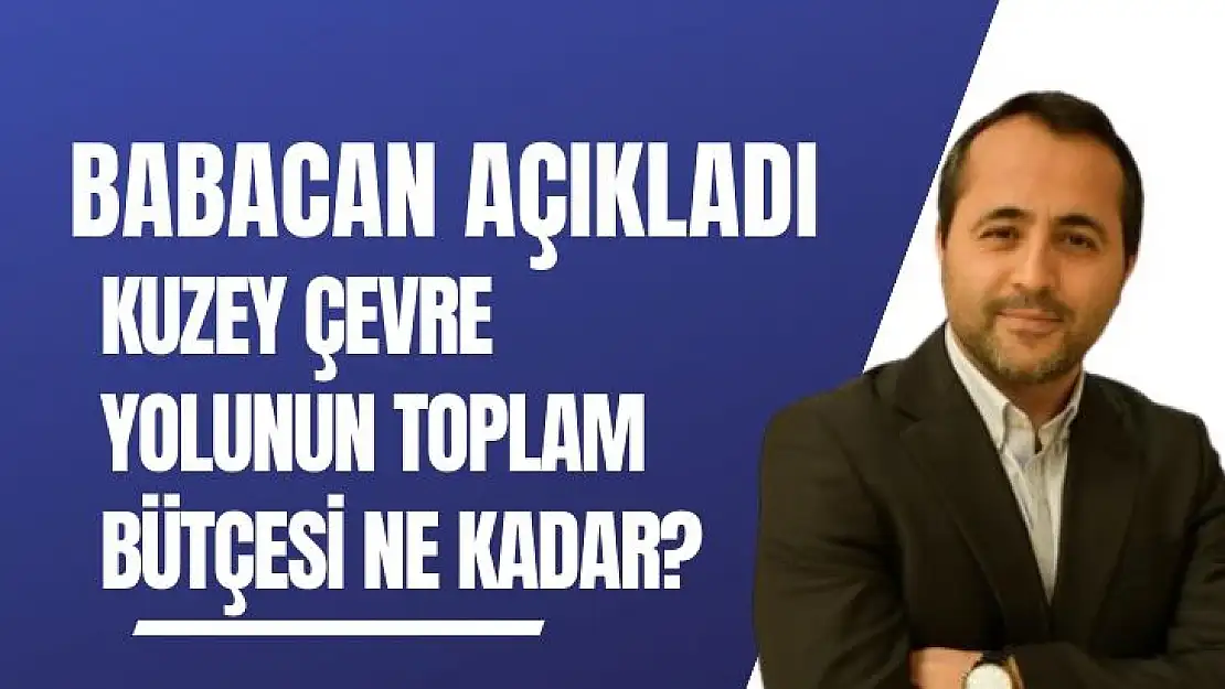 Kuzey Çevre Yolunun Toplam Bütçesi Ne Kadar?