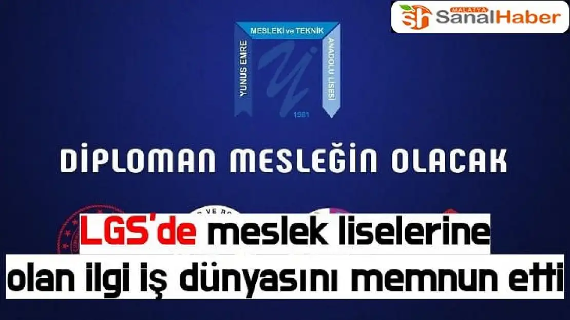 LGS´de meslek liselerine olan ilgi iş dünyasını memnun etti