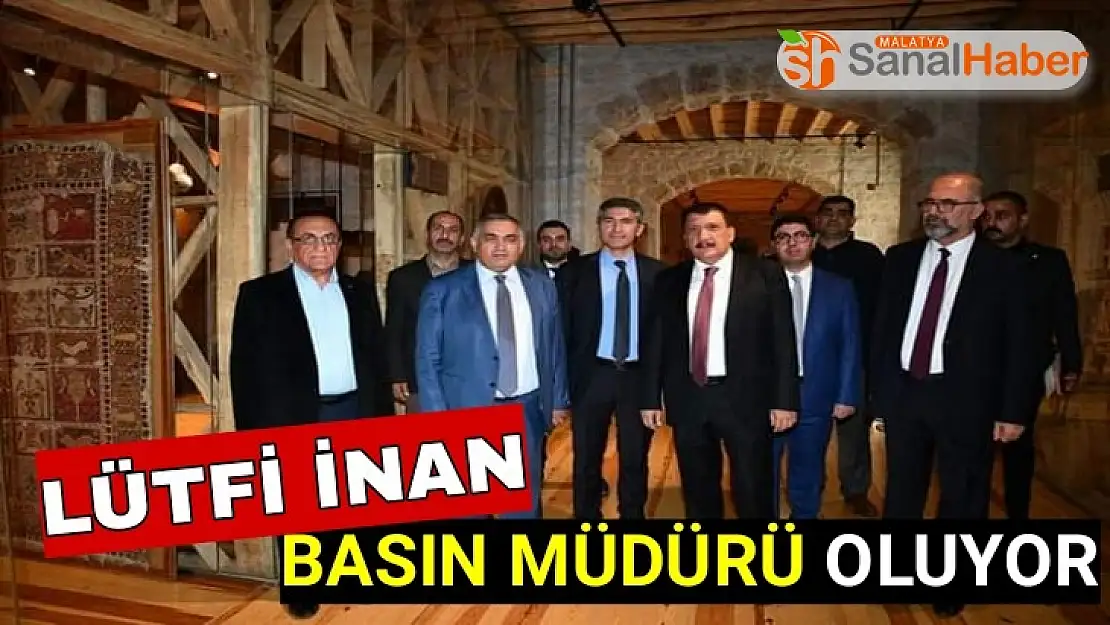 Lütfi İnan Basın Müdürü oluyor